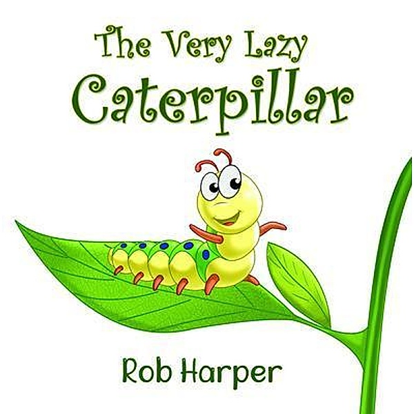 The Very Lazy Caterpillar, Robert Harper