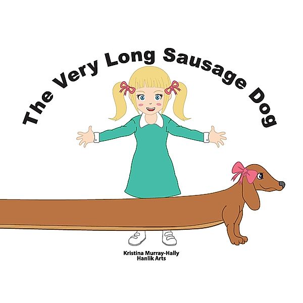 The Very Long Sausage Dog, Kristina Murray-Hally