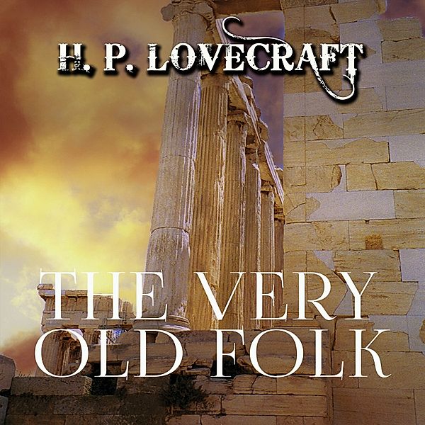 The Very Old Folk, H. P. Lovecraft