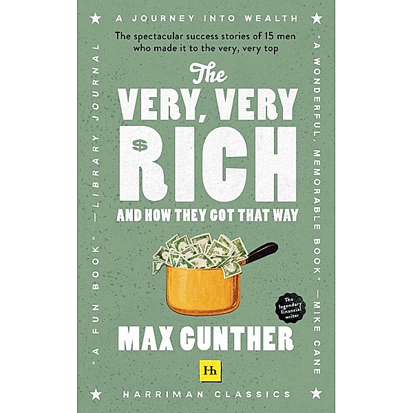 The Very, Very Rich and How They Got That Way (Harriman Classics), Max Gunther