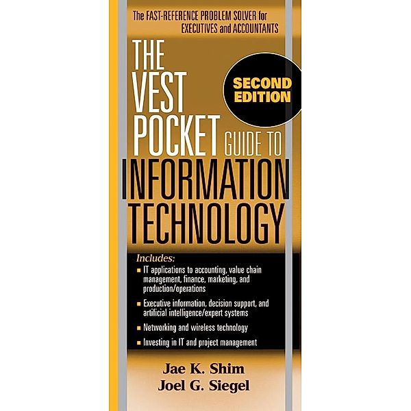 The Vest Pocket Guide to Information Technology, Jae K. Shim, Joel G. Siegel