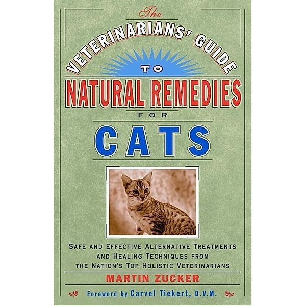 The Veterinarians' Guide to Natural Remedies for Cats, Martin Zucker