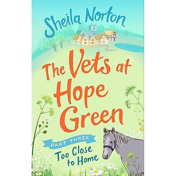 The Vets at Hope Green: Part Three / Vets at Hope Green Bd.3, Sheila Norton