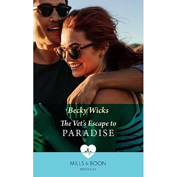 The Vet's Escape To Paradise (Mills & Boon Medical), Becky Wicks