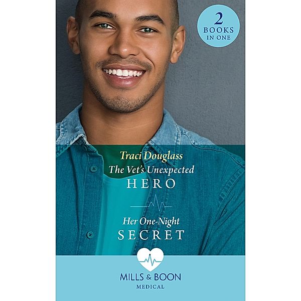 The Vet's Unexpected Hero / Her One-Night Secret: The Vet's Unexpected Hero (First Response in Florida) / Her One-Night Secret (First Response in Florida) (Mills & Boon Medical), Traci Douglass