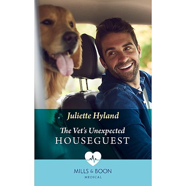 The Vet's Unexpected Houseguest (Mills & Boon Medical) / Mills & Boon Medical, Juliette Hyland