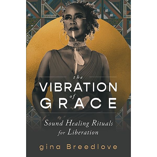 The Vibration of Grace, Gina Breedlove