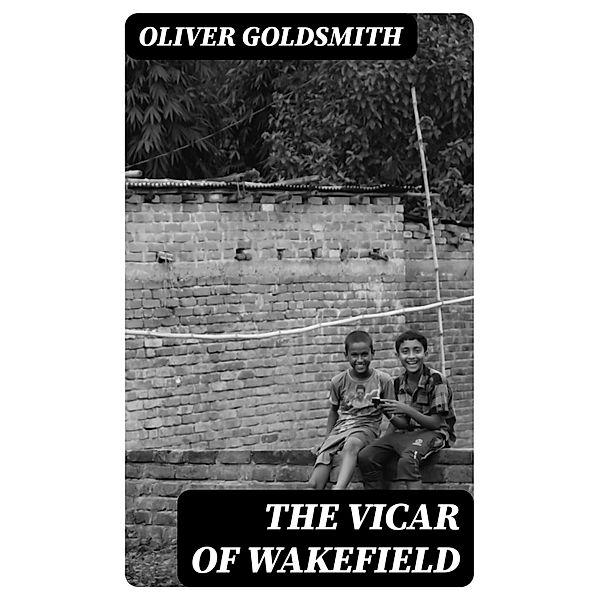 The Vicar of Wakefield, Oliver Goldsmith