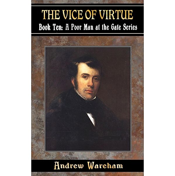 The Vice Of Virtue (A Poor Man at the Gate Series, #10) / A Poor Man at the Gate Series, Andrew Wareham