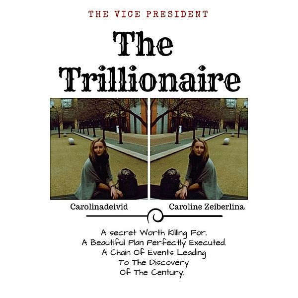 The Vice President: The Vice President The Trillionaire, Caroline Zeiberlina