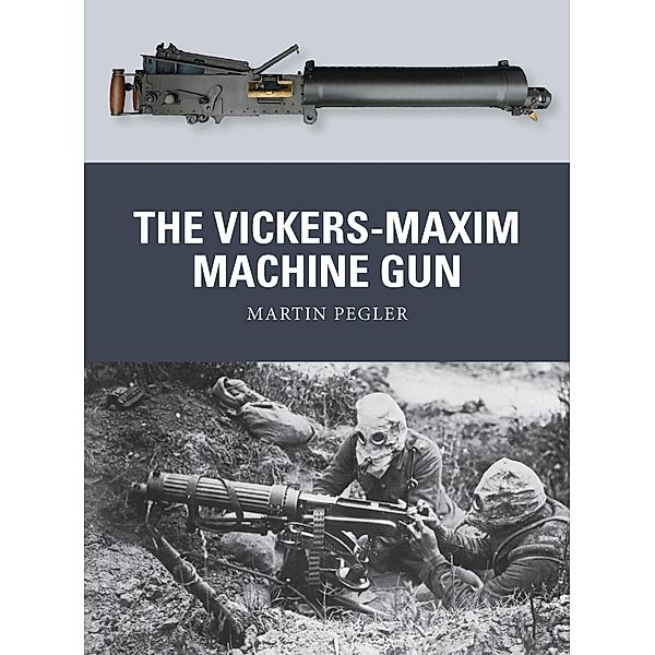 The Vickers-Maxim Machine Gun, Martin Pegler
