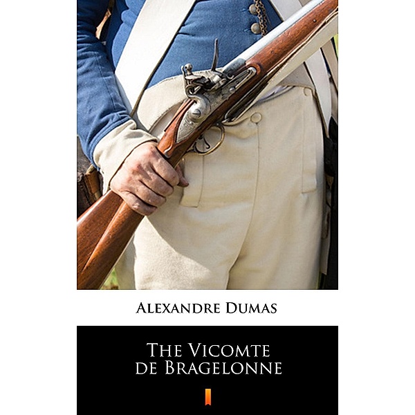 The Vicomte de Bragelonne, Alexandre Dumas