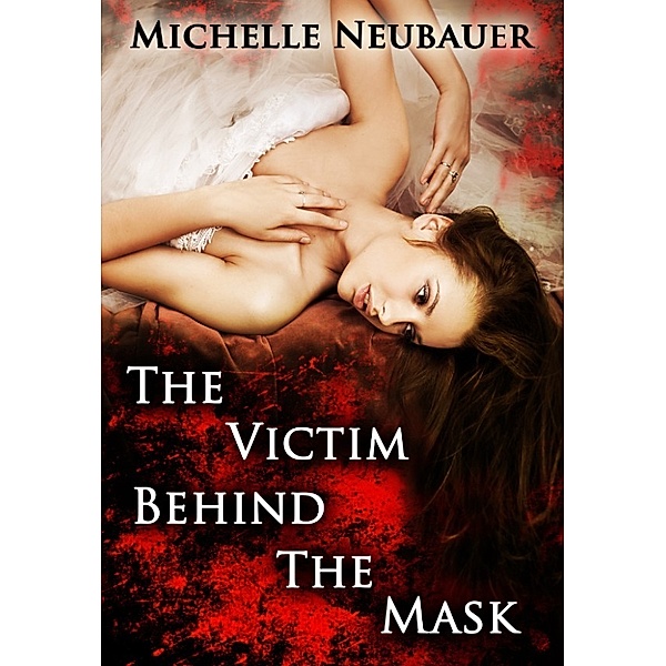 The Victim Behind The Mask, Michelle Neubauer