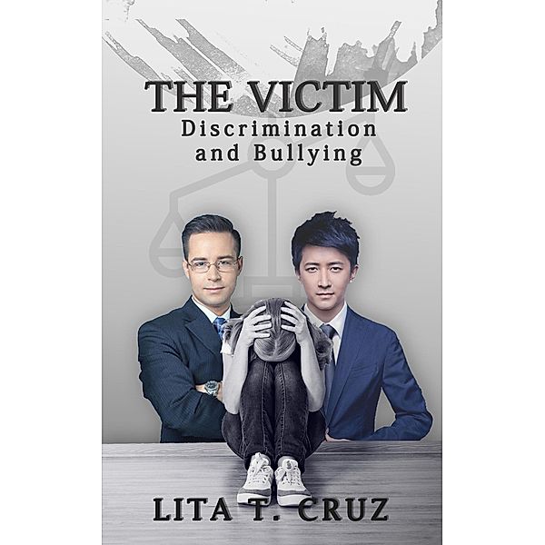 The Victim: Discrimination and Bullying, Lita T. Cruz