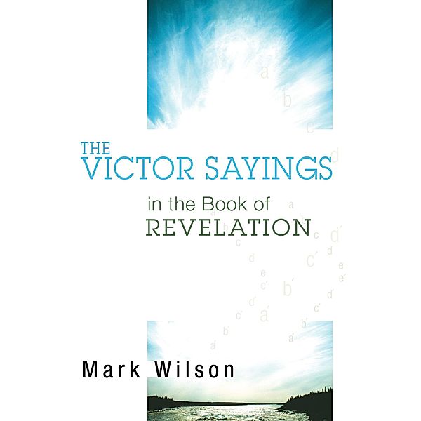 The Victor Sayings in the Book of Revelation, Mark Wilson