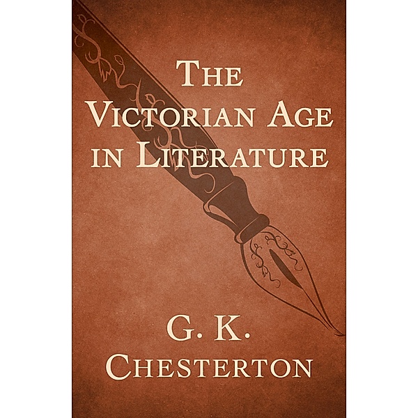 The Victorian Age in Literature, G. K. Chesterton