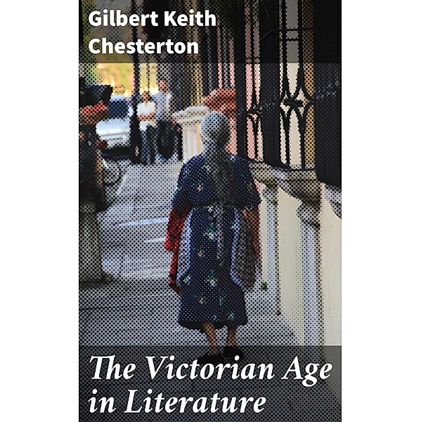 The Victorian Age in Literature, Gilbert Keith Chesterton
