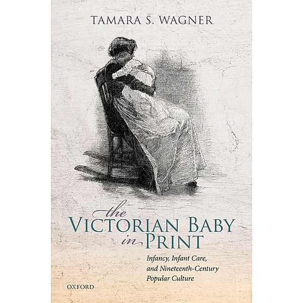 The Victorian Baby in Print, Tamara S. Wagner