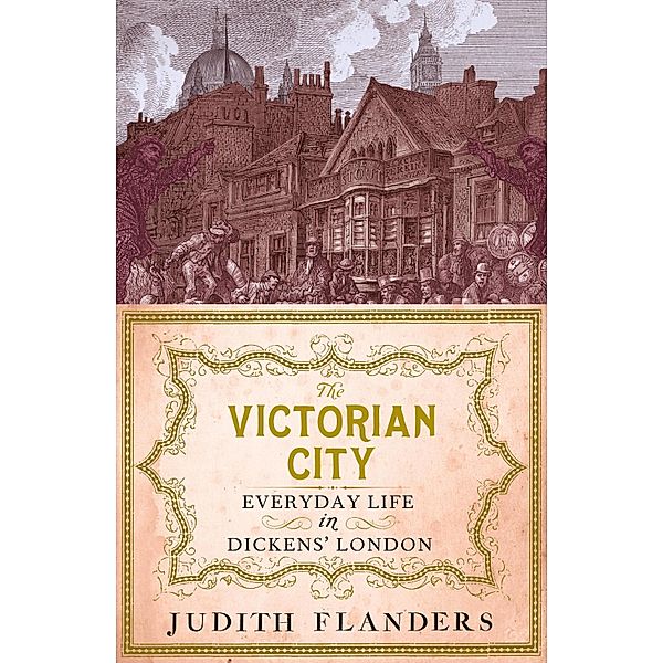 The Victorian City, Judith Flanders