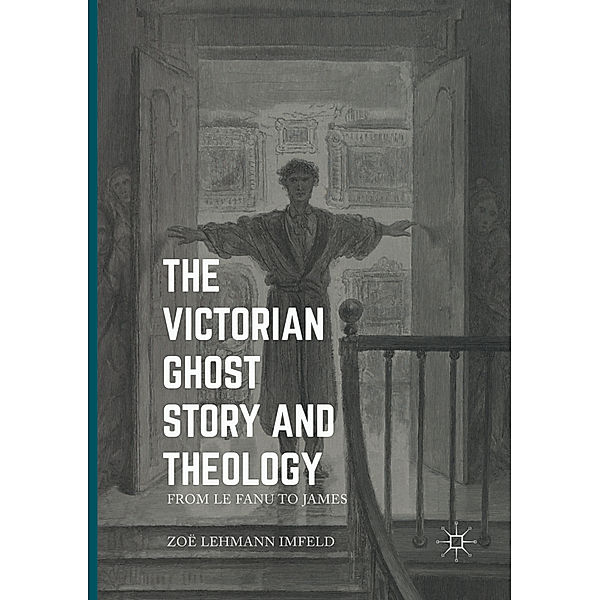 The Victorian Ghost Story and Theology, Zoe Lehmann Imfeld