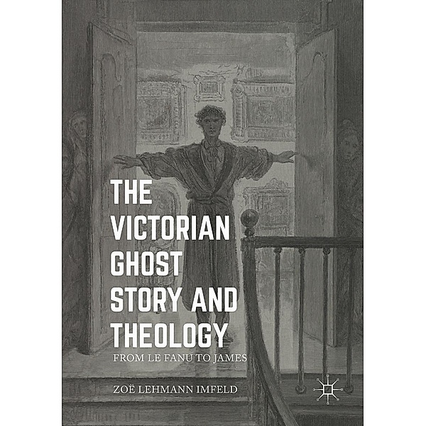 The Victorian Ghost Story and Theology / Progress in Mathematics, Zoe Lehmann Imfeld
