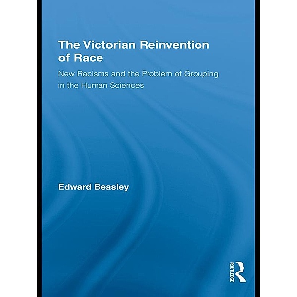 The Victorian Reinvention of Race, Edward Beasley