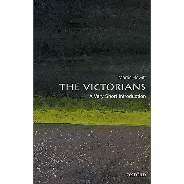 The Victorians: A Very Short Introduction / Very Short Introductions, Martin Hewitt