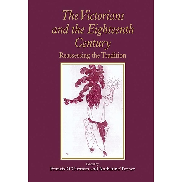 The Victorians and the Eighteenth Century, Francis O'Gorman, Katherine Turner