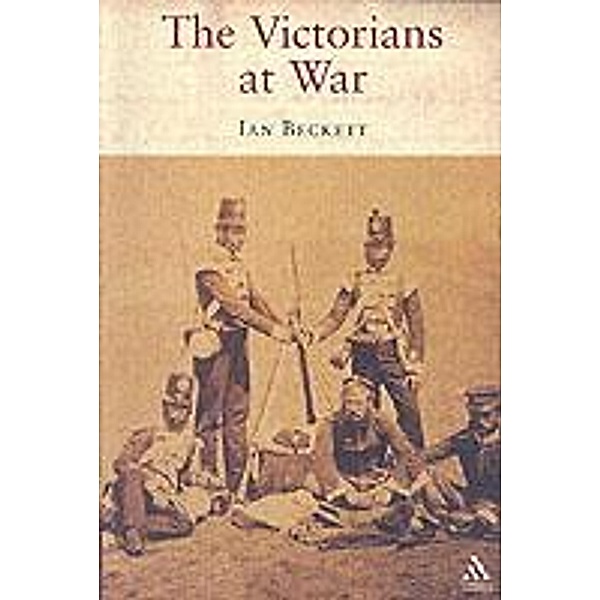 The Victorians at War, Ian F. W. Beckett