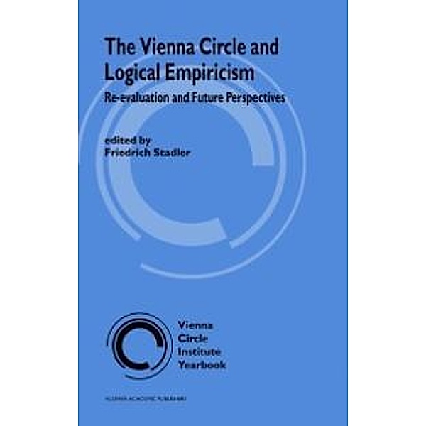 The Vienna Circle and Logical Empiricism / Vienna Circle Institute Yearbook Bd.10