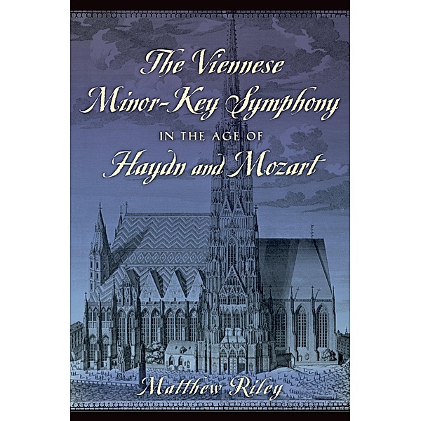 The Viennese Minor-Key Symphony in the Age of Haydn and Mozart, Matthew Riley