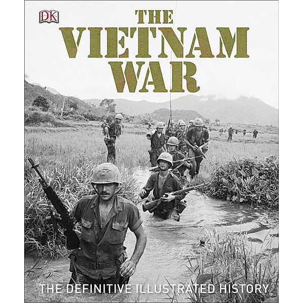 The Vietnam War / DK Definitive Visual Histories, Dk