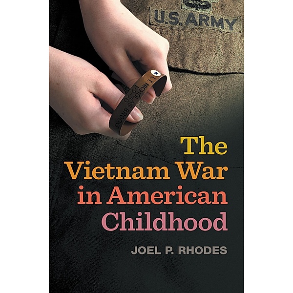The Vietnam War in American Childhood / Children, Youth, and War Ser., Joel P. Rhodes