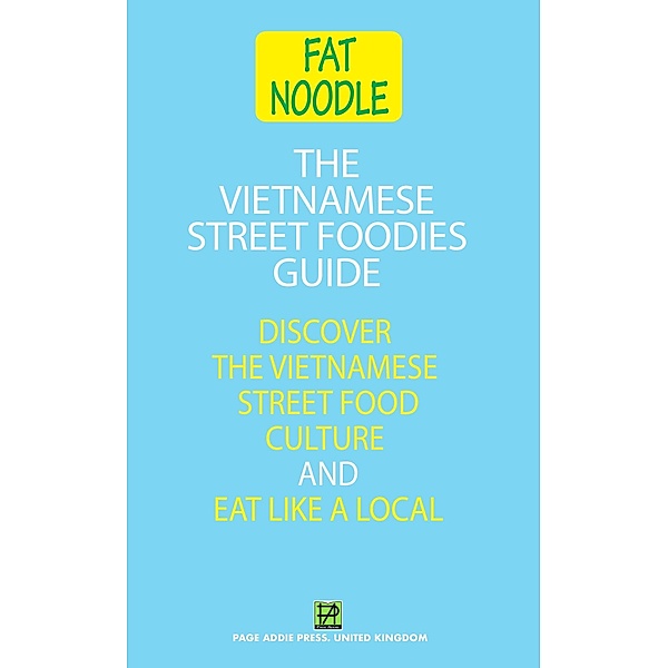 The Vietnamese Street Foodies Guide (Fat Noodle) / Fat Noodle, Bruce Blanshard