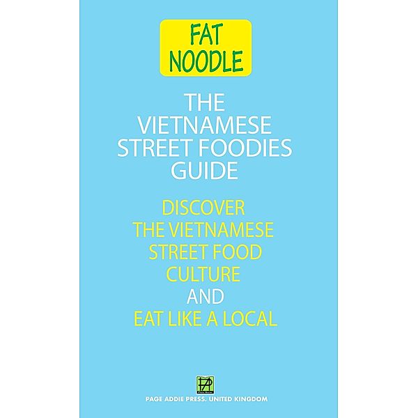 The Vietnamese Street Foodies Guide (Fat Noodle) / Fat Noodle, Bruce Blanshard