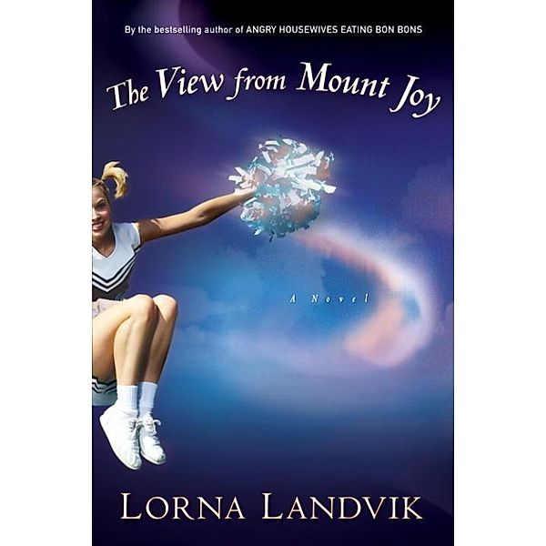 The View from Mount Joy, Lorna Landvik