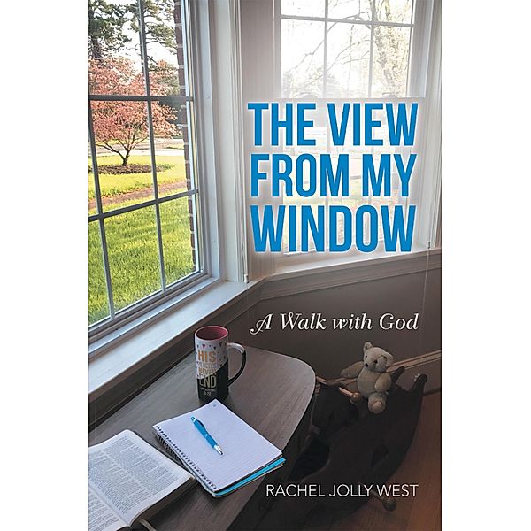 The View from My Window, Rachel Jolly West