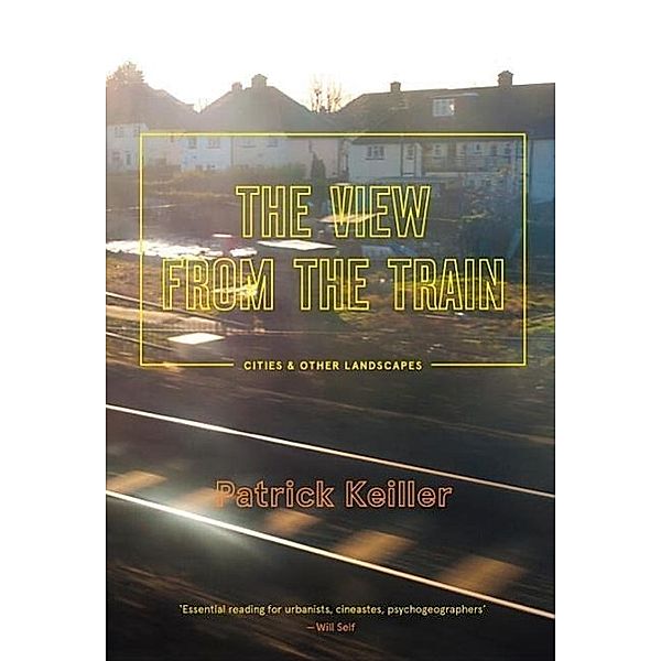 The View from the Train, Patrick Keiller