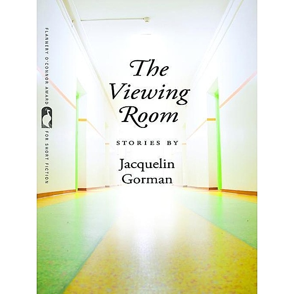 The Viewing Room / Flannery O'Connor Award for Short Fiction Ser. Bd.4, Jacquelin Gorman
