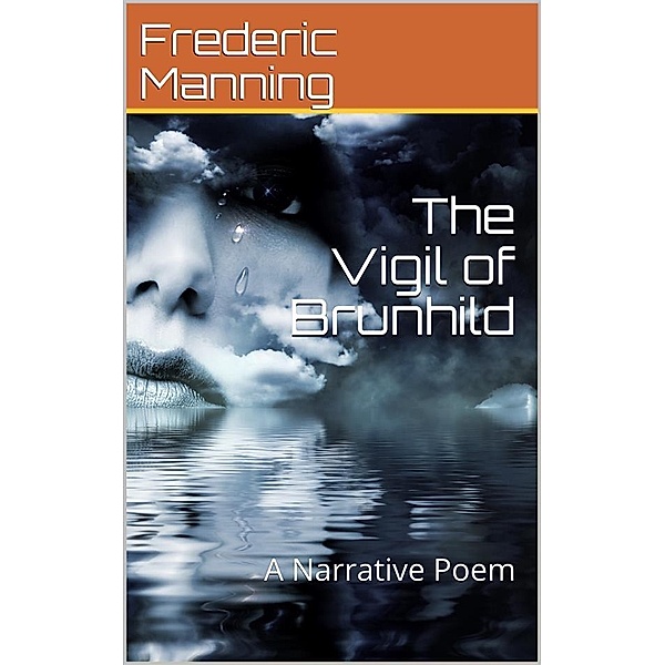 The Vigil of Brunhild / A Narrative Poem, Frederic Manning