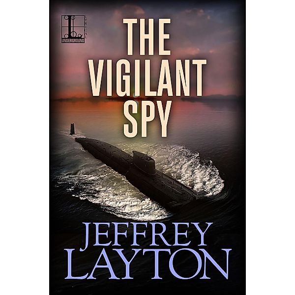 The Vigilant Spy / A Yuri Kirov Thriller Bd.4, Jeffrey Layton