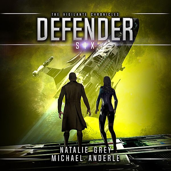 The Vigilante Chronicles - 6 - Defender, Michael Anderle, Natalie Grey