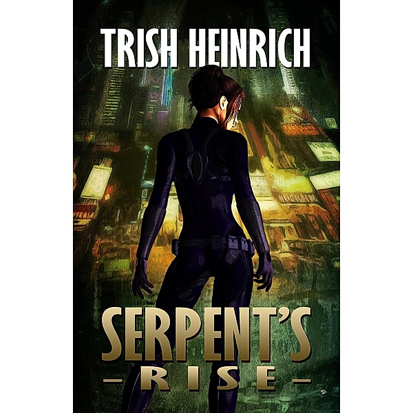 The Vigilantes: The Phantasm Trilogy: Serpent's Rise (The Vigilantes: The Phantasm Trilogy, #3), Trish Heinrich