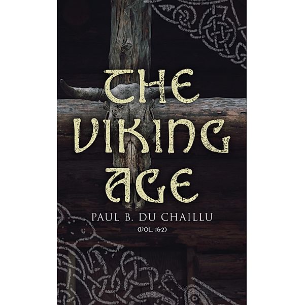 The Viking Age (Vol. 1&2), Paul B. Du Chaillu