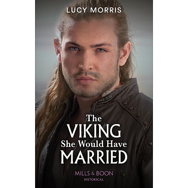 The Viking She Would Have Married / Shieldmaiden Sisters Bd.1, Lucy Morris