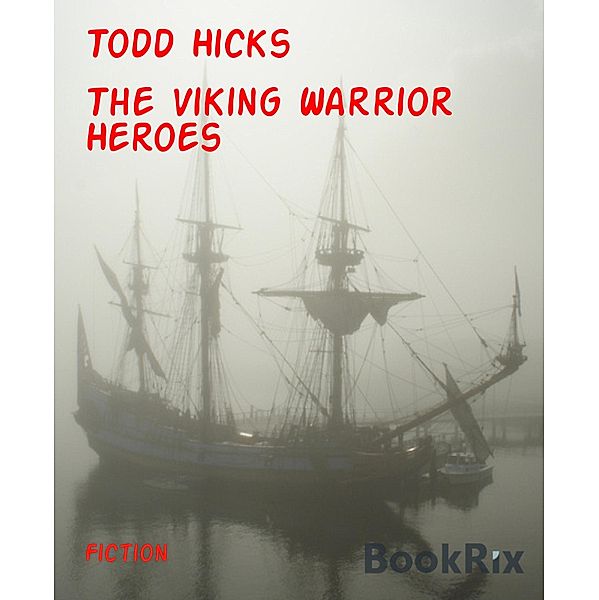 The Viking Warrior Heroes, Todd Hicks