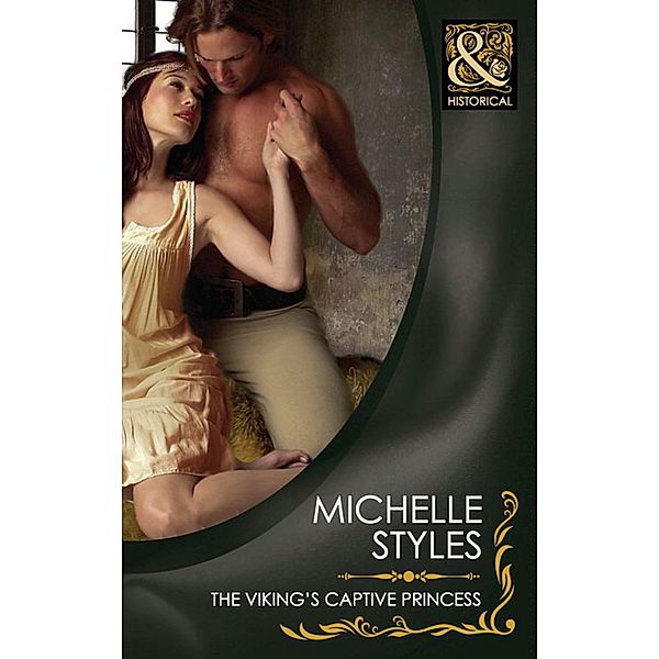The Viking's Captive Princess (Mills & Boon Historical), Michelle Styles