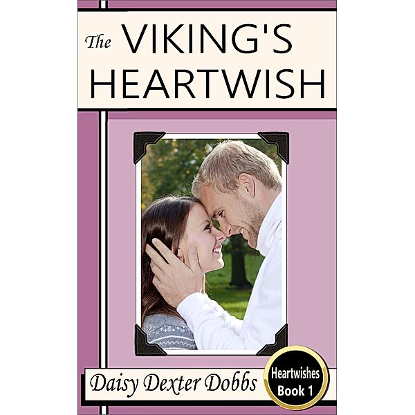 The Viking's Heartwish (Heartwishes, #1) / Heartwishes, Daisy Dexter Dobbs