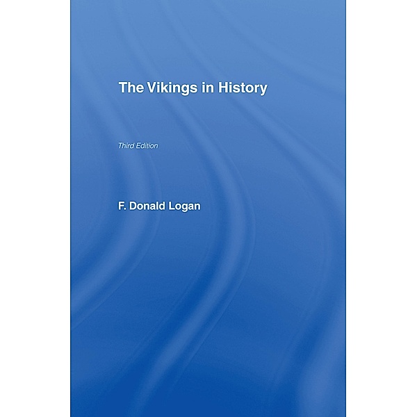 The Vikings in History, F. Donald Logan