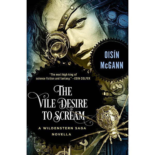 The Vile Desire to Scream / The Wildenstern Saga, Oisín McGann